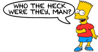 'Who the heck are they man' - Bart